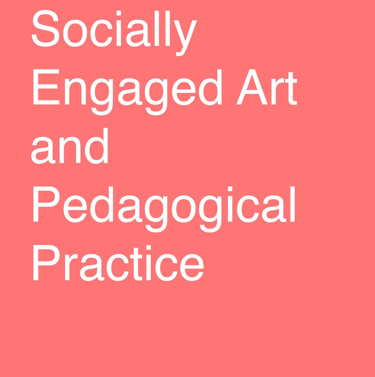 Socially Engaged Art and Pedagogical Practice- Parameters, Practices and Policies in the Formation of Teachers, Artists and Educators